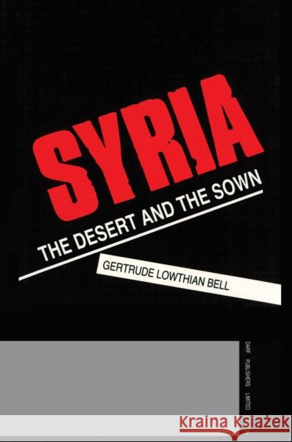 Syria: The Desert and the Sown G. L. Bell 9781850770626 Darf Publishers Ltd