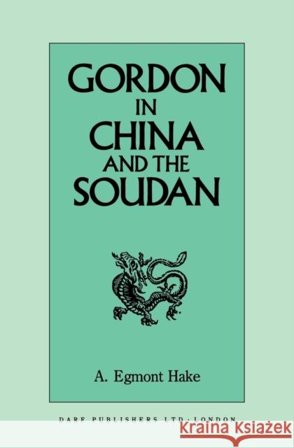 Gordon in China and the Soudan E.A. Hake 9781850771654 0