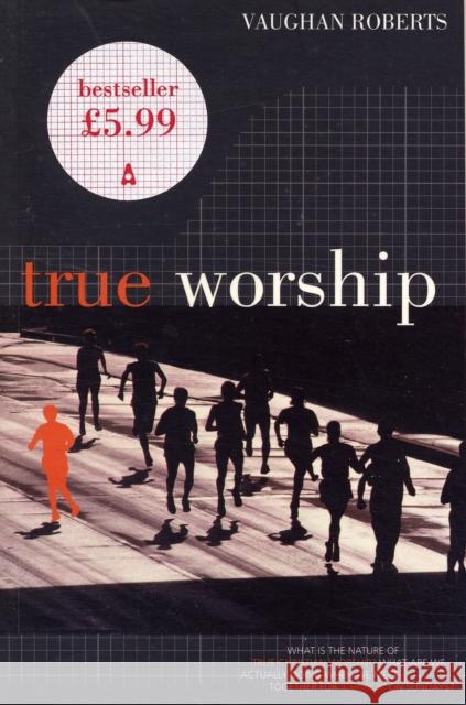 True Worship: True Worship Vaughan Roberts 9781850784456 Authentic Media