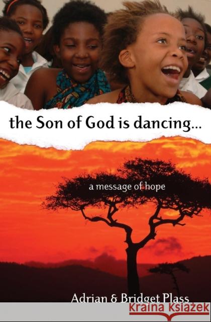 The Son of God Is Dancing...: A Message of Hope Adrian Plass Bridget Plass 9781850786078