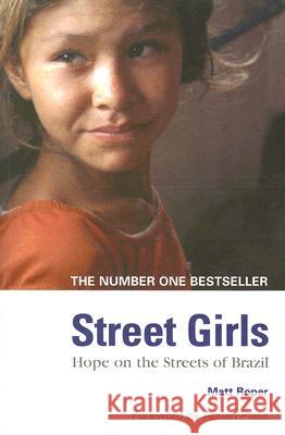 Street Girls: Hope on the Streets of Brazil Roper, Matt 9781850787143