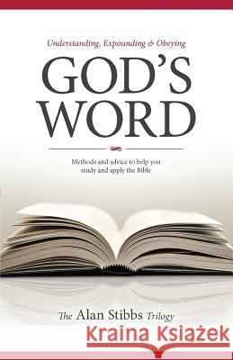 Understanding, Expounding and Obeying God's Word Stibbs, Alan M. 9781850788430