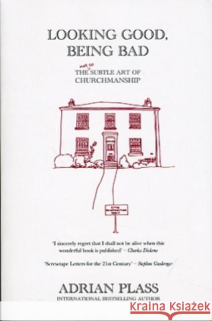 Looking Good, Being Bad: The (Not So) Subtle Art of Churchmanship Adrian Plass 9781850788980 Authentic Media
