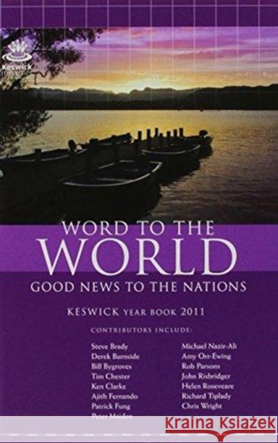 Keswick Yearbook 2011: Word To The World Steve Brady and Tim Chester 9781850789581 Authentic Media