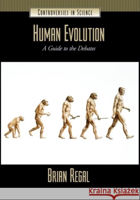 Human Evolution: A Guide to the Debates Regal, Brian 9781851094189