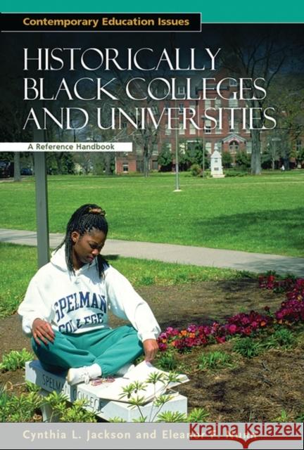 Historically Black Colleges and Universities: A Reference Handbook Jackson, Cynthia L. 9781851094226 ABC-CLIO