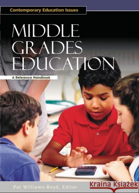 Middle Grades Education: A Reference Handbook Williams-Boyd, Pat 9781851095100 ABC-CLIO