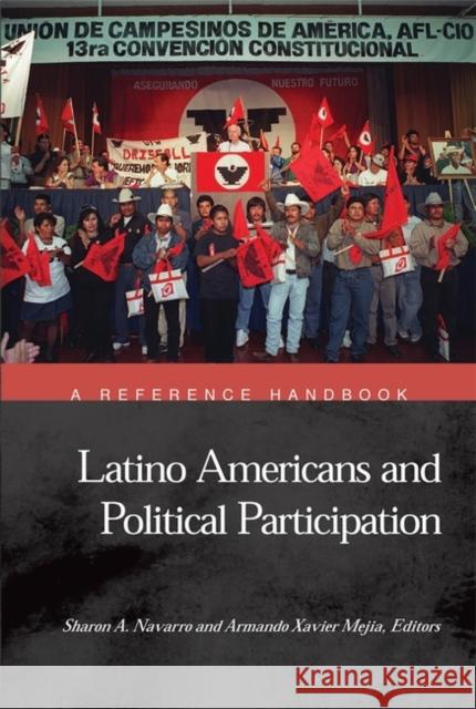 Latino Americans and Political Participation: A Reference Handbook Navarro, Sharon Ann 9781851095230