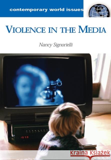 Violence in the Media: A Reference Handbook Signorielli, Nancy 9781851096046 ABC-Clio