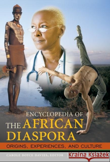 Encyclopedia of the African Diaspora [3 Volumes]: Origins, Experiences, and Culture Carole Boyce Davies 9781851097005 ABC-Clio