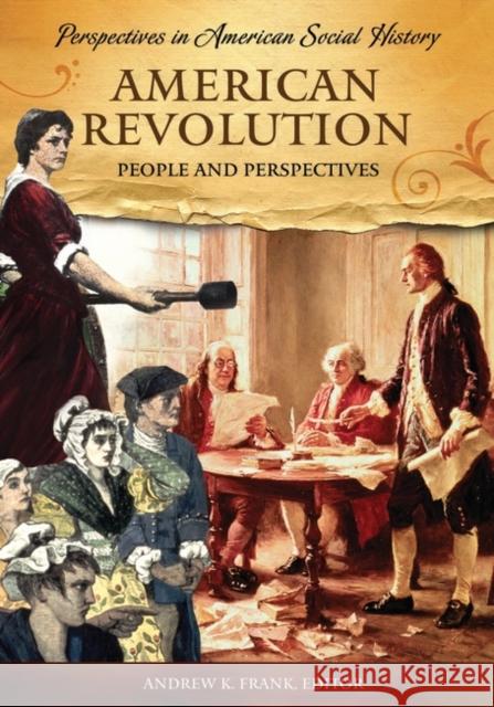 American Revolution: People and Perspectives Frank, Andrew K. 9781851097036