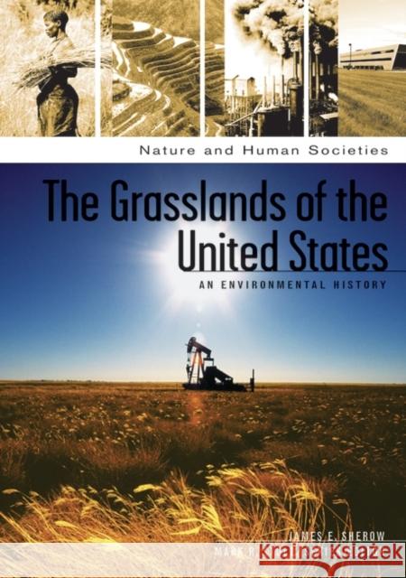 The Grasslands of the United States: An Environmental History Sherow, James E. 9781851097203 ABC-Clio