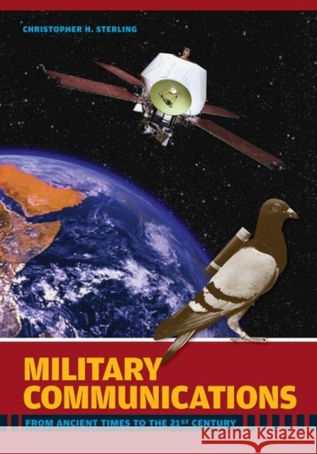 Military Communications: From Ancient Times to the 21st Century Sterling, Christopher H. 9781851097326 ABC-Clio