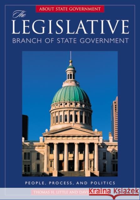 The Legislative Branch of State Government: People, Process, and Politics Little, Thomas H. 9781851097616 ABC-Clio