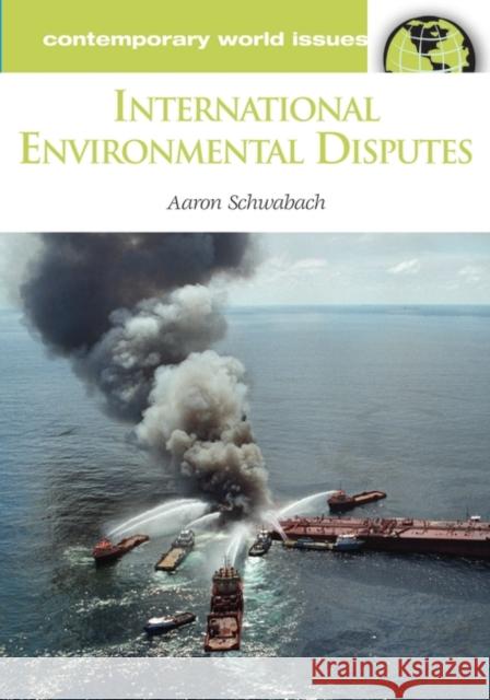 International Environmental Disputes: A Reference Handbook Schwabach, Aaron 9781851097739