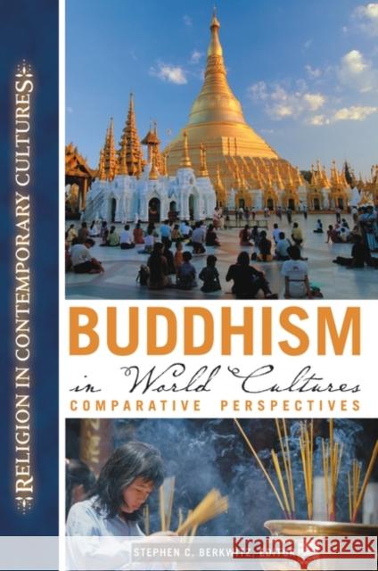 Buddhism in World Cultures: Comparative Perspectives Berkwitz, Stephen C. 9781851097821 ABC-Clio