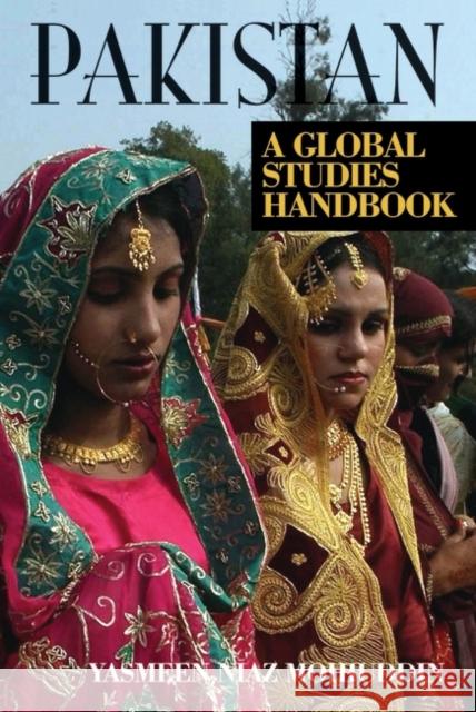 Pakistan: A Global Studies Handbook Yasmeen Niaz Mohiuddin 9781851098019 ABC-Clio