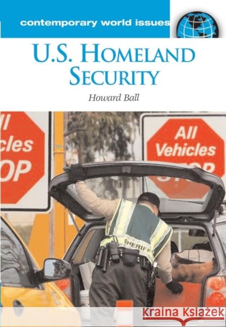 U.S. Homeland Security: A Reference Handbook Howard Ball 9781851098033