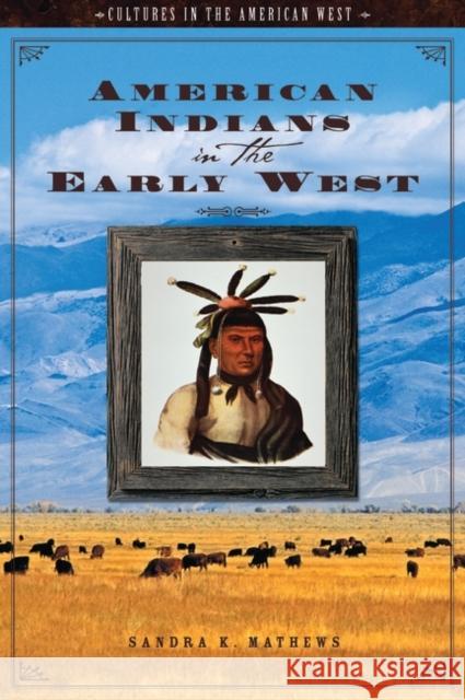 American Indians in the Early West Sandra K. Mathews 9781851098231 ABC-Clio