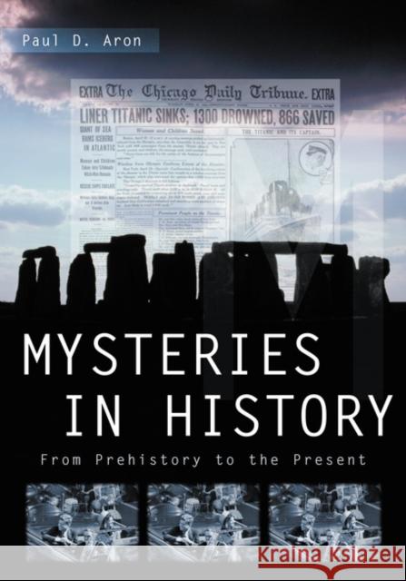 Mysteries in History: From Prehistory to the Present Aron, Paul D. 9781851098996