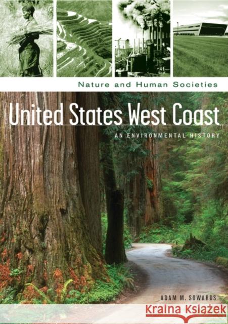 United States West Coast: An Environmental History Sowards, Adam 9781851099092