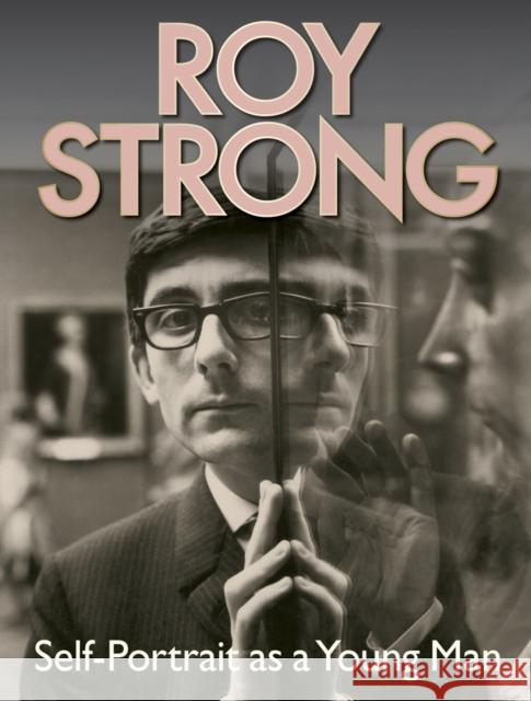 Roy Strong : Self-Portrait as a Young Man Roy Strong 9781851242825 0