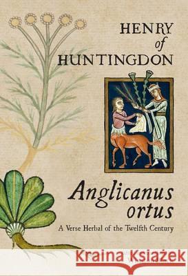 Anglicanus Ortus: A Verse Herbal of the Twelfth Century Of Huntingdon Henry 9781851242849 Bodleian Library