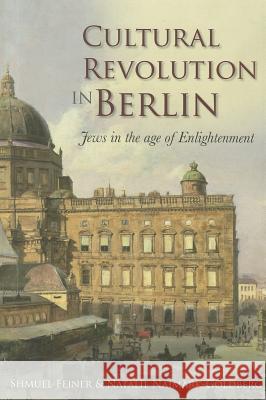 Cultural Revolution in Berlin: Jews in the Age of Enlightenment Feiner, Shmuel 9781851242917