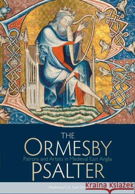 The Ormesby Psalter: Patrons and Artists in Medieval East Anglia Law-Turner, Frederica C. E. 9781851243105 THE BODLEIAN LIBRARY