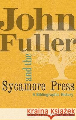 John Fuller and the Sycamore Press : A Bibliographic History Ryan (Ed) Roberts 9781851243235 BODLEIAN LIBRARY