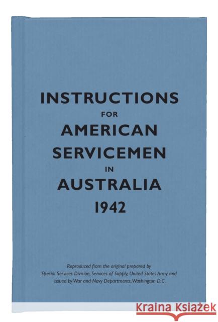 Instructions for American Servicemen in Australia, 1942 Bodleian Library 9781851243952