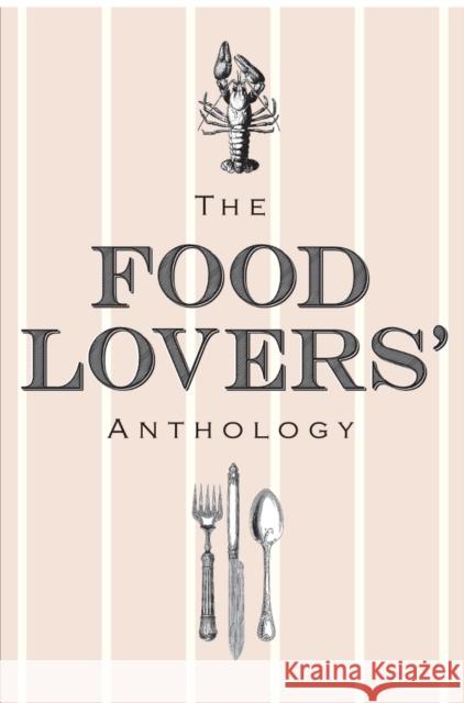 The Food Lovers' Anthology: A Literary Compendium Bodleian Library 9781851244218 Bodleian Library