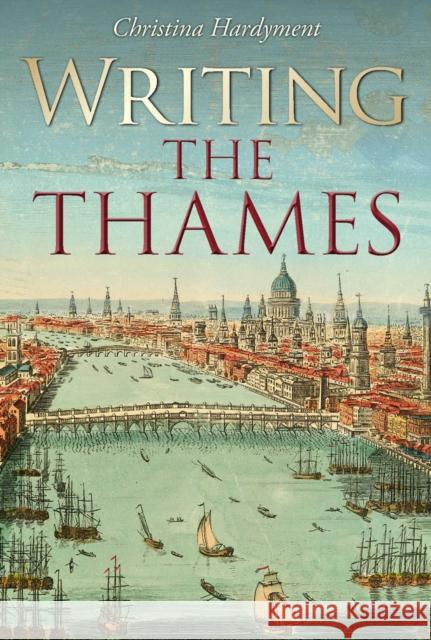 Writing the Thames Christina Hardyment 9781851244508