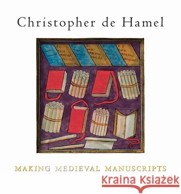 Making Medieval Manuscripts De Hamel, Christopher 9781851244683