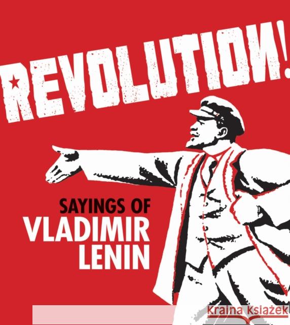 Revolution!: Sayings of Vladimir Lenin Bodleian Library 9781851244706