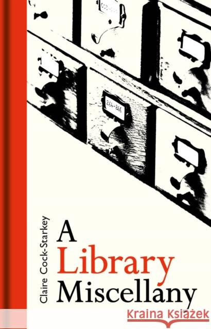 A Library Miscellany Claire Cock-Starkey 9781851244720