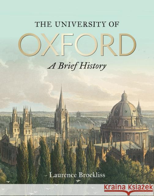 University of Oxford: A Brief History, The Laurence Brockliss 9781851245000