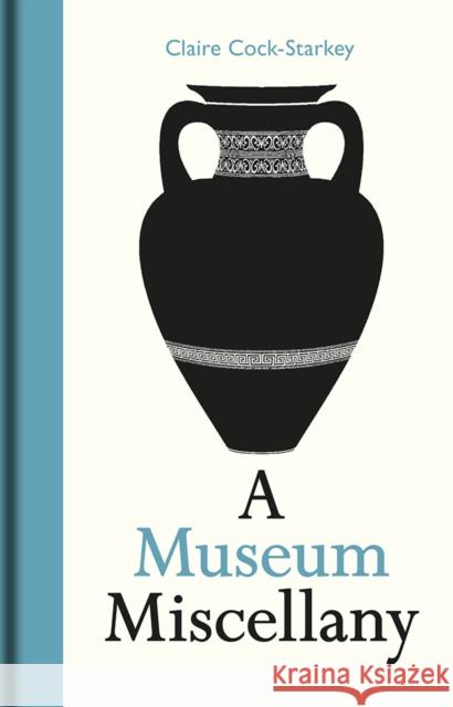 Museum Miscellany, A Claire Cock-Starkey 9781851245116