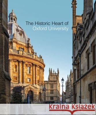 Historic Heart of Oxford University, The Tyack, Geoffrey 9781851245284 Bodleian Library