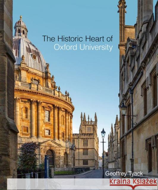 The Historic Heart of Oxford University Tyack, Geoffrey 9781851245284 Bodleian Library