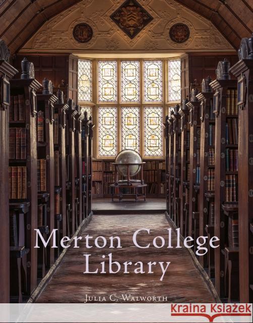 Merton College Library Julia C. Walworth 9781851245390 Bodleian Library