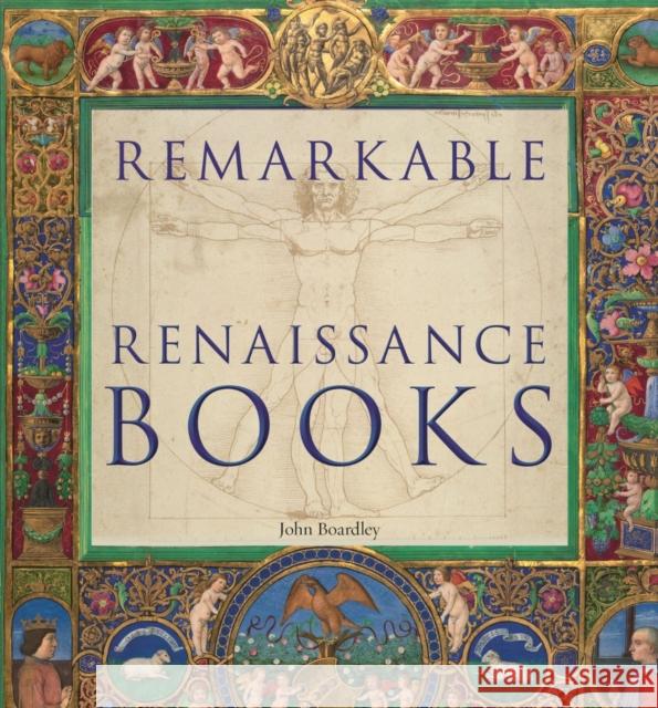 Remarkable Renaissance Books John Boardley 9781851245482 Bodleian Library