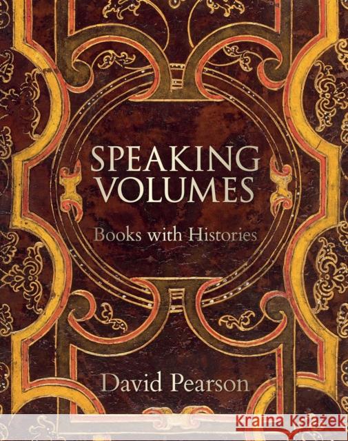 Speaking Volumes: Books with Histories Pearson, David 9781851245628