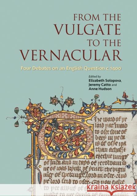 From the Vulgate to the Vernacular: Four Debates on an English Question C.1400 Solopova, Elizabeth 9781851245635 Bodleian Library