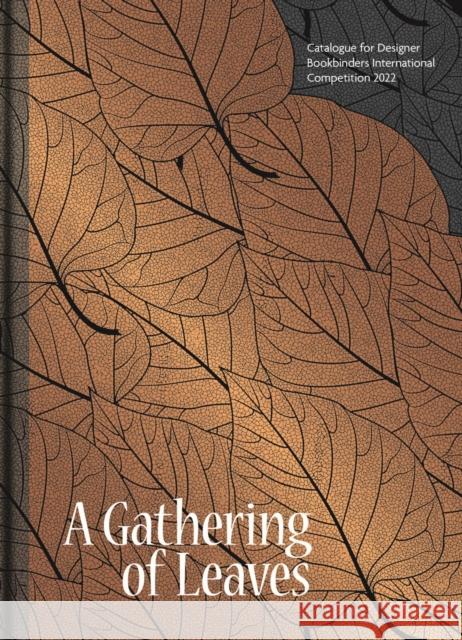 Gathering of Leaves, A: Catalogue for Designer Bookbinders International Competition 2022  9781851245925 Bodleian Library