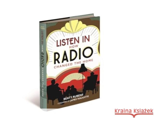 Listen In: How Radio Changed the Home James Naughtie 9781851246311 Bodleian Library