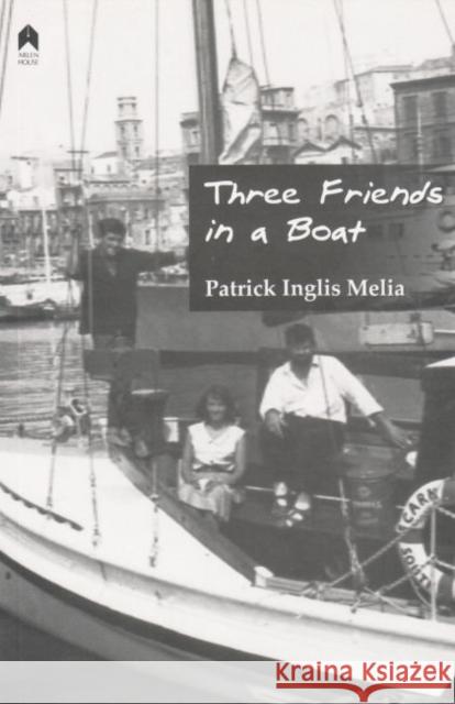 Three Friends in a Boat Patrick Inglis Melia 9781851320196 Syracuse University Press Distributed for Arl