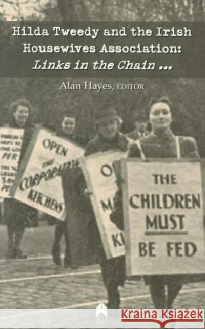 Hilda Tweedy and the Irish Housewives Association: Links in the Chain Alan Hayes   9781851320332