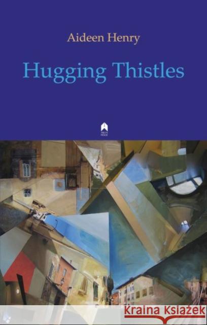 Hugging Thistles Aideen Henry 9781851320479