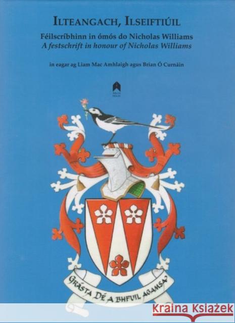 Ilteangach, Ilseiftiuil: Feilscribhinn In Omos Do Nicholas Williams Liam Mac Amhlaigh Brian O'Curnain 9781851320684 Syracuse University Press-Distributed for Arl